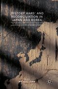 'History Wars' and Reconciliation in Japan and Korea: The Roles of Historians, Artists and Activists (en Inglés)