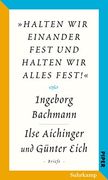 Salzburger Bachmann Edition: »Halten wir Einander Fest und Halten wir Alles Fest! «. Der Briefwechsel Ingeborg Bachmann? Ilse Aichinger und Günter Eich (in German)