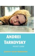 Andrei Tarkovsky: Pocket Guide - Robinson, Jeremy Mark - Crescent Moon Publishing