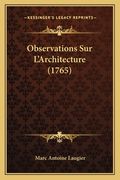 Observations Sur L'Architecture (1765) (en Francés)