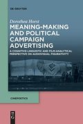 Meaning-Making and Political Campaign Advertising (Cinepoetics - English Edition, 2) [Soft Cover ] 