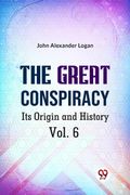 The Great Conspiracy Its Origin and History Vol. 6 (en Inglés)