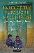 Land of the Turquoise Mountains: Journeys Across Iran (en Inglés)