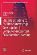 Flexible Scripting to Facilitate Knowledge Construction in Computer-Supported Collaborative Learning (en Inglés)