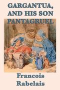 Gargantua, and His Son Pantagruel (en Inglés)
