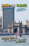Horn Ok Please: Stories from a UK Business Traveller in Mumbai (en Inglés)