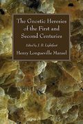 the gnostic heresies of the first and second centuries (en Inglés)