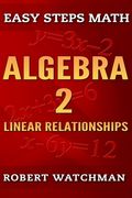 Algebra 2: Linear Relationships