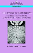 the story of astrology: the belief in the stars as a factor in human progress (en Inglés)