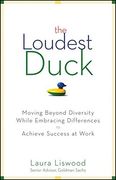 the loudest duck,moving beyond diversity while embracing differences to achieve success at work (en Inglés)