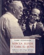 Mircea Eliade y Carl g. Jung: Reflexiones Sobre el Lugar del Mito , la Religion y la Ciencia en su Obra
