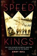 Speed Kings: The 1932 Winter Olympics and the Fastest men in the World 