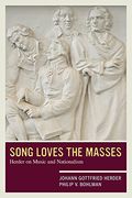 Song Loves the Masses: Herder on Music and Nationalism (en Inglés)