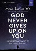 God Never Gives up on you Video Study: What Jacob’S Story Teaches us About Grace, Mercy, and God’S Relentless Love