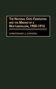 The National Civic Federation and the Making of a new Liberalism, 1900-1915 (en Inglés)