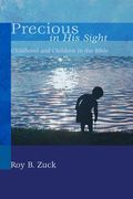 precious in his sight: childhood and children in the bible (en Inglés)