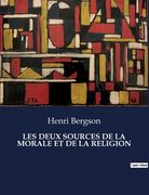 Les Deux Sources de la Morale Et de la Religion (en Francés)