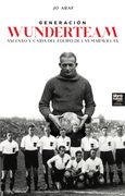 Generación Wunderteam - Araf, Jo - Editorial LibroFutbol