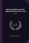 Memorial Edition Of The Collected Works Of W.j. Fox; Volume 3 (en Inglés)