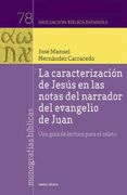 La Caracterización de Jesús en las Notas del Narrador del Evangelio de Juan: Una Guía de Lectura Para el Relato
