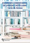 Exámenes Comentados de Lengua Castellana: Curso de Acceso