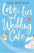 Love, Lies and Wedding Cake: The Perfect Laugh out Loud Romantic Comedy: Volume 2 (Love and Lies) (en Inglés)