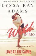 Wild in Rio: A Love at the Games Novella (en Inglés)