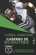 Futebol Americano. Caderno de Scouting: Para registrar os dados dos jugadores observados (in Portuguese)