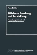 Effiziente Forschung und Entwicklung: Personelle, Organisatorische und Führungstechnische Instrumente (in German)