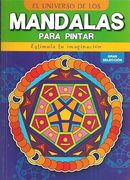 Universo de los Mandalas Para Pintar Estimula tu Imaginacion (Rustica)