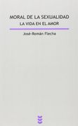 moral de la sexualidad la vida en el amor