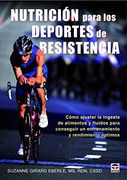 Nutrición Para los Deportes de Resistencia: Cómo Ajustar la Injesta de Alimentos y Fluidos Para Conseguir un Entrenamiento y Rendimiento Óptimos