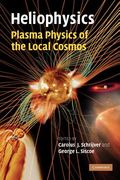 Heliophysics 3 Volume Set: Heliophysics: Plasma Physics of the Local Cosmos 