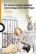 En Estas Hojas Detallo Como Llego el 25 de Mayo (Serie Naranja) (Teatro) (10 Años) (Rustico)