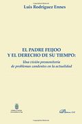 El Padre Feijoo y el Derecho de su Tiempo: Una Visión Premonitoria de Problemas Candentes en la Actualidad