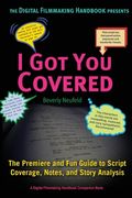 I Got You Covered: The Premiere and Fun Guide to Script Coverage, Notes, and Story Analysis (en Inglés)