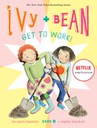 Ivy and Bean get to Work! (Book 12) (Ivy & Bean) 