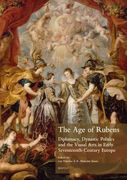 The Age of Rubens: Diplomacy, Dynastic Politics and the Visual Arts in Early Seventeenth-Century Europe (en Francés)