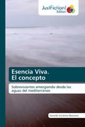 Esencia Viva. El Concepto: Sobrevivientes Emergiendo Desde las Aguas del Mediterráneo (in Spanish)