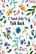 I Teach Kids to Talk Back: Speech Language Pathologist, Gift for Speech-Language Pathologist, Speech Therapy Assistants