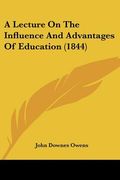 a lecture on the influence and advantages of education (1844) (en Inglés)
