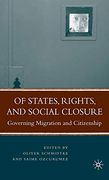 Of States, Rights, and Social Closure: Governing Migration and Citizenship: 0 