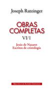 Obras Completas de Joseph Ratzinger. Vol. Vi/1, Jesús de Nazaret, Escritos de Cristología