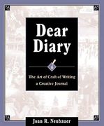 Dear Diary: The art and Craft of Writing a Creative Journal (en Inglés)
