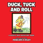 Duck, Tuck and Roll: A Duckie Dan Adventure Book (en Inglés)