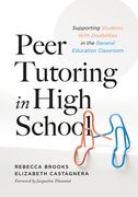 Peer Tutoring in High School: Supporting Students with Disabilities in the General Education Classroom (a Ready-To-Use Curriculum for High School Peer (en Inglés)