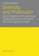 Diversity und Profession: Eine biographisch narrative Untersuchung im Kontext der Bildungssoziologie (German Edition)