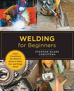 Welding for Beginners: Learn Everything you Need to Know to Weld, Cut, and Shape Metal (New Shoe Press) (en Inglés)