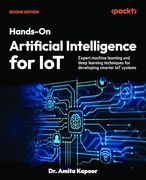 ​Hands-On Artificial Intelligence for Iot: Expert Machine Learning and Deep Learning Techniques for Developing Smarter iot Systems