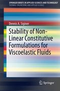 Stability of Non-Linear Constitutive Formulations for Viscoelastic Fluids (SpringerBriefs in Applied Sciences and Technology)